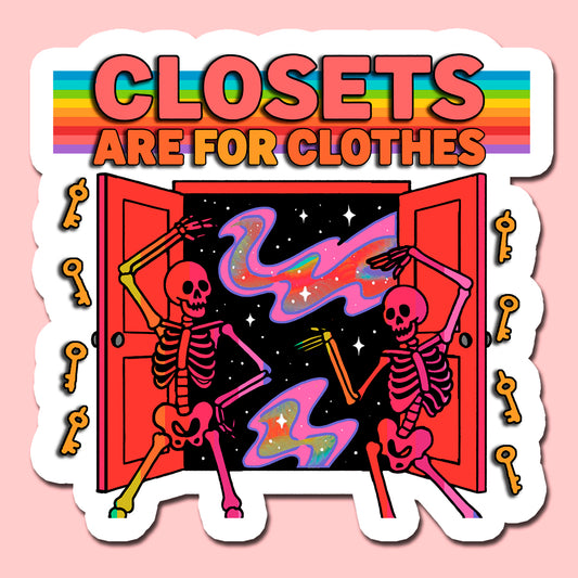 Closet are for Clothes -Sticker (4x4 in)